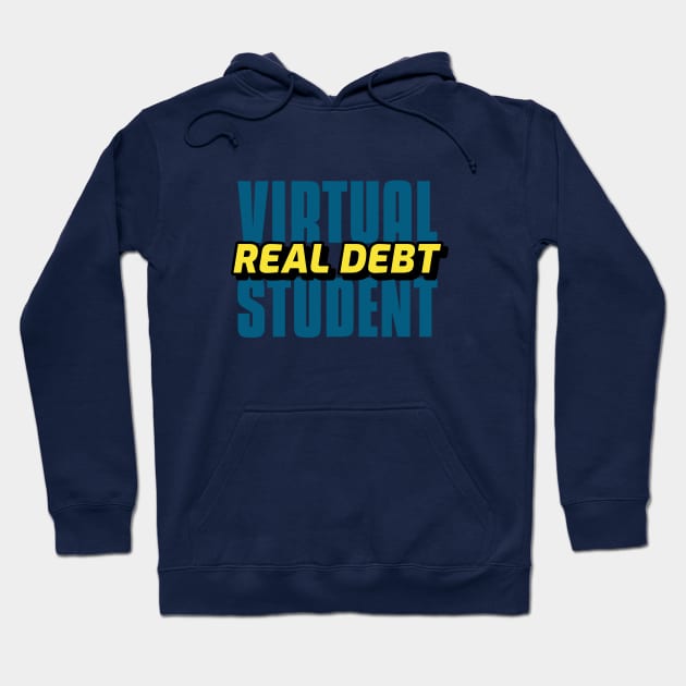 Virtual student, real debt typographic design Hoodie by Lemon Squeezy design 